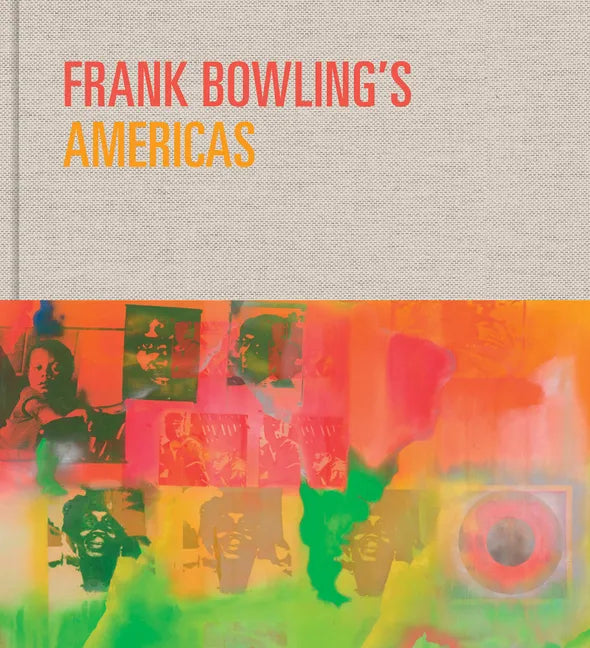 Frank Bowling's Americas: New York, 1966-75 - Hardcover