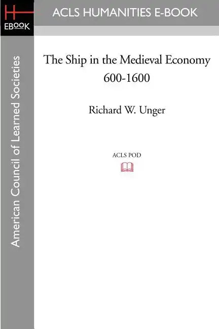 The Ship in the Medieval Economy 600-1600 - Paperback