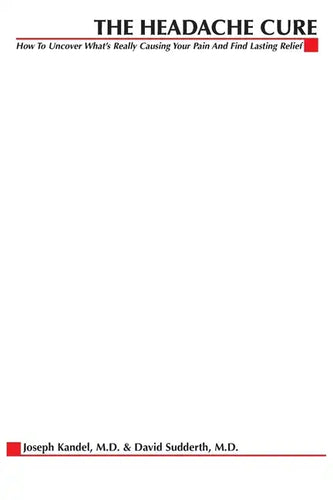 The Headache Cure: How to Uncover What's Really Causing Your Pain and Find Lasting Relief - Paperback