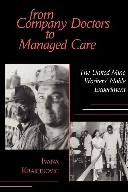 From Company Doctors to Managed Care: The United Mine Workers' Noble Experiment - Paperback