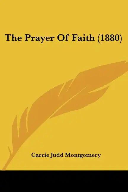 The Prayer Of Faith (1880) - Paperback