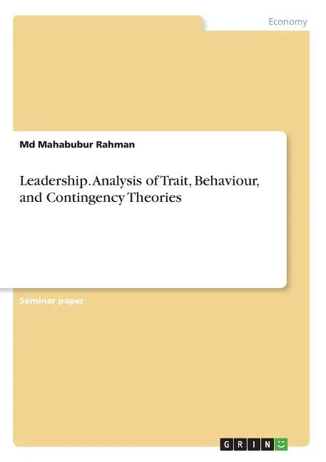 Leadership. Analysis of Trait, Behaviour, and Contingency Theories - Paperback