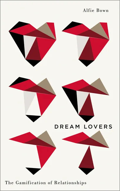Dream Lovers: The Gamification of Relationships - Paperback