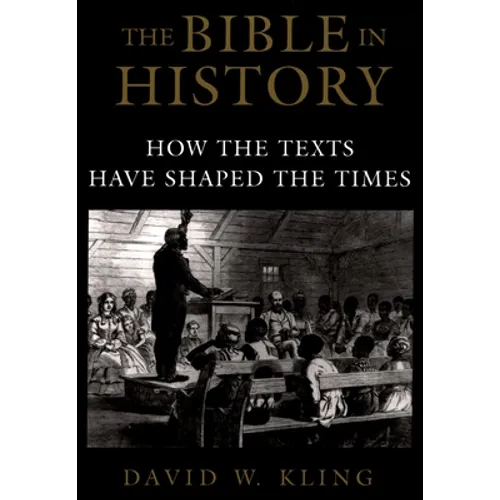 The Bible in History: How the Texts Have Shaped the Times - Paperback