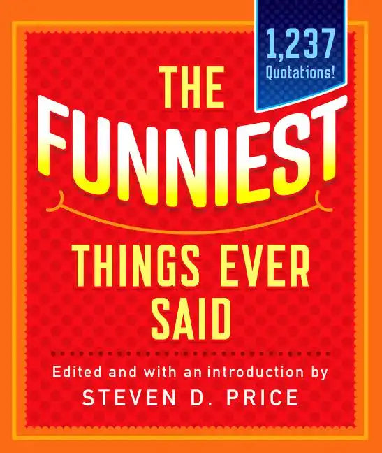 The Funniest Things Ever Said, New and Expanded - Paperback