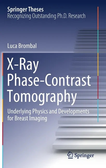 X-Ray Phase-Contrast Tomography: Underlying Physics and Developments for Breast Imaging - Hardcover