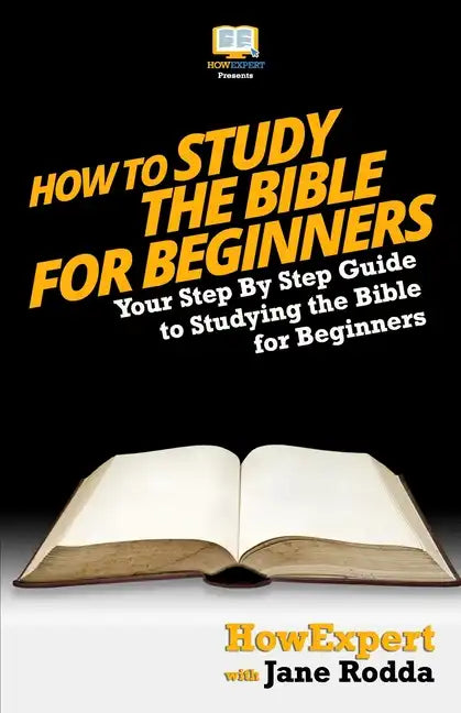 How To Study The Bible for Beginners - Your Step-By-Step Guide To Studying The Bible For Beginners - Paperback