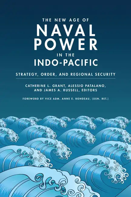 The New Age of Naval Power in the Indo-Pacific: Strategy, Order, and Regional Security - Paperback