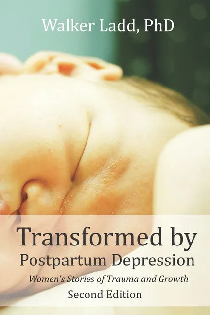 Transformed by Postpartum Depression: Women's Stories of Trauma and Growth - Paperback