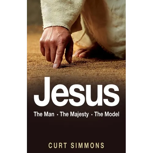 Jesus: The Man, The Majesty, The Model - Paperback