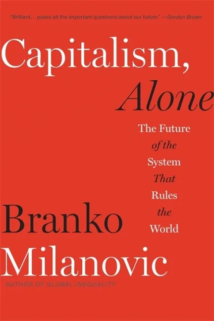 Capitalism, Alone: The Future of the System That Rules the World - Paperback