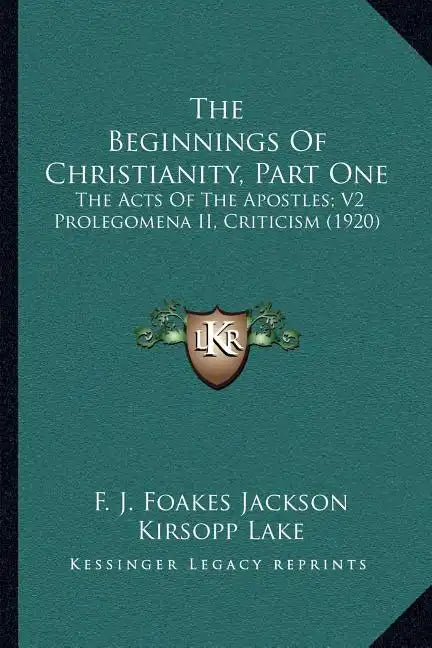 The Beginnings of Christianity, Part One: The Acts of the Apostles; V2 Prolegomena II, Criticism (1920) - Paperback