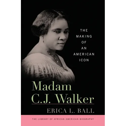 Madam C. J. Walker: The Making of an American Icon - Paperback