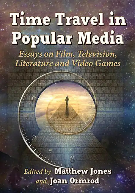 Time Travel in Popular Media: Essays on Film, Television, Literature and Video Games - Paperback