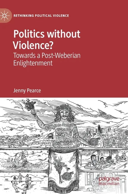 Politics Without Violence?: Towards a Post-Weberian Enlightenment - Hardcover