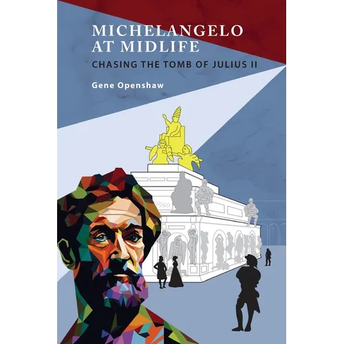Michelangelo at Midlife: Chasing the Tomb of Julius II - Paperback