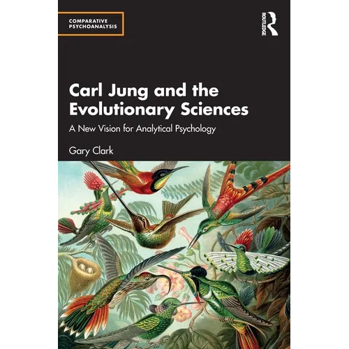 Carl Jung and the Evolutionary Sciences: A New Vision for Analytical Psychology - Paperback