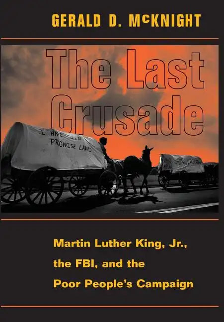 The Last Crusade: Martin Luther King Jr., the Fbi, and the Poor People's Campaign - Hardcover