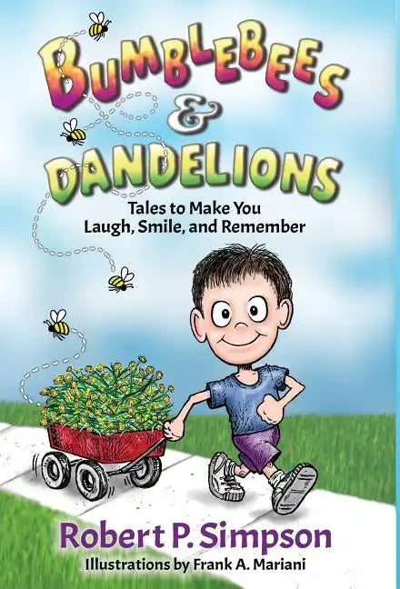 Bumblebees and Dandelions: Tales to Make You Laugh, Smile, and Remember - Hardcover