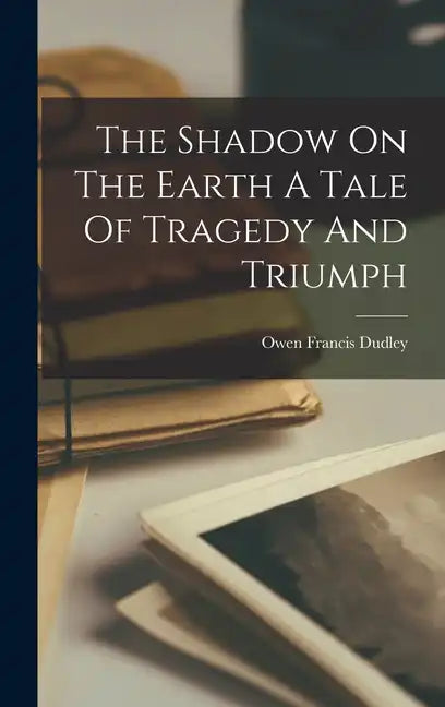 The Shadow On The Earth A Tale Of Tragedy And Triumph - Hardcover