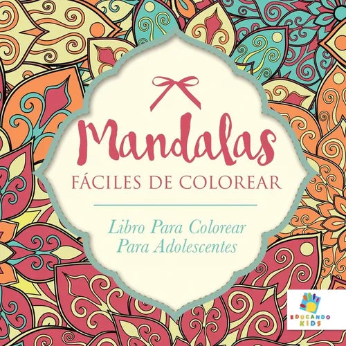Mandalas Fáciles De Colorear: Libro Para Colorear Para Adolescentes - Paperback