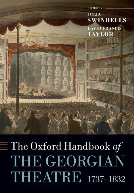 The Oxford Handbook of the Georgian Theatre, 1737-1832 - Paperback