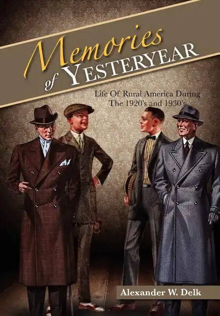 Memories of Yesteryear: Life of Rural America During the 1920's and 1930's - Hardcover