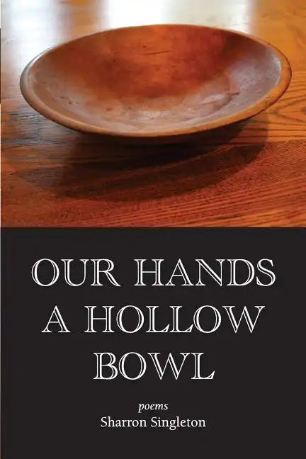 Our Hands a Hollow Bowl - Paperback