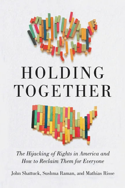 Holding Together: The Hijacking of Rights in America and How to Reclaim Them for Everyone - Hardcover