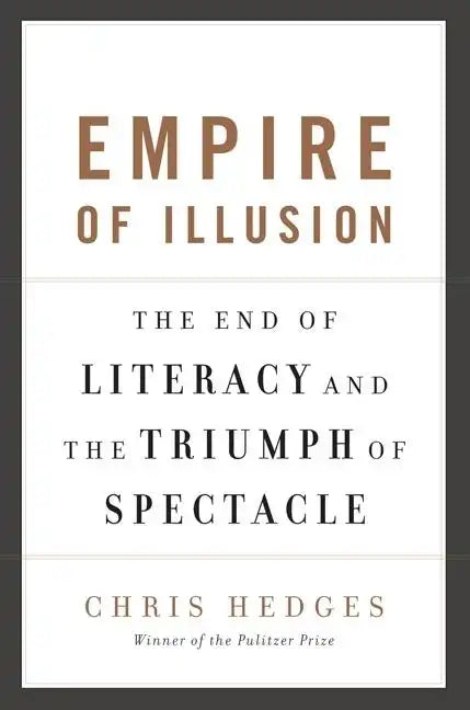 Empire of Illusion: The End of Literacy and the Triumph of Spectacle - Paperback