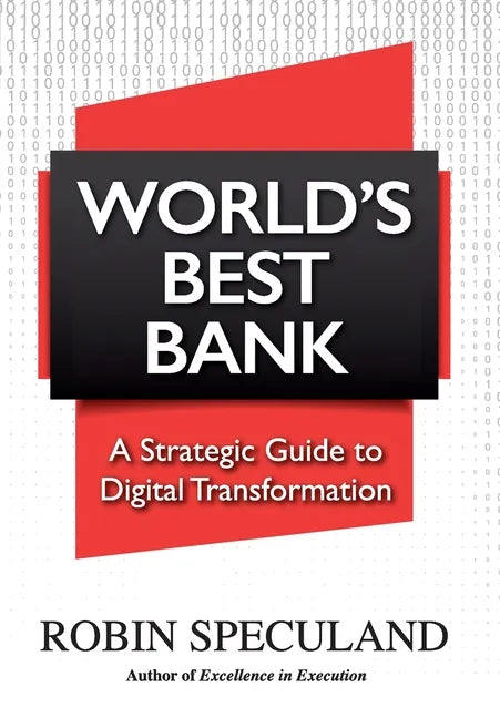 World's Best Bank: A Strategic Guide to Digital Transformation - Hardcover