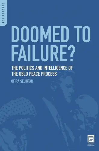 Doomed to Failure? The Politics and Intelligence of the Oslo Peace Process - Hardcover