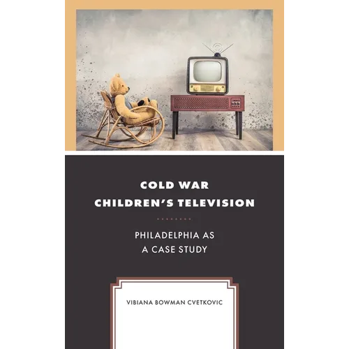 Cold War Children's Television: Philadelphia as a Case Study - Hardcover