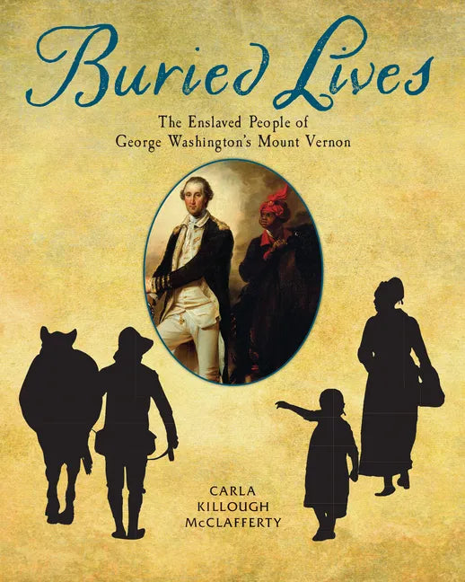 Buried Lives: The Enslaved People of George Washington's Mount Vernon - Paperback