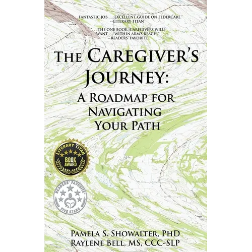 The Caregiver's Journey: A Roadmap for Navigating Your Path - Paperback