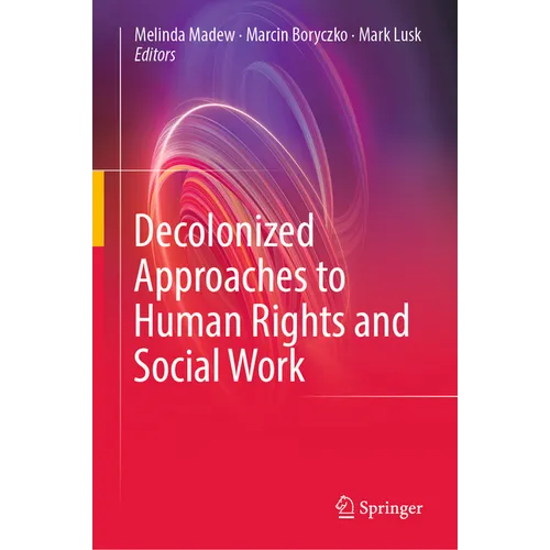 Decolonized Approaches to Human Rights and Social Work - Hardcover