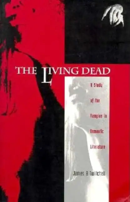 The Living Dead: A Study of the Vampire in Romantic Literature - Paperback