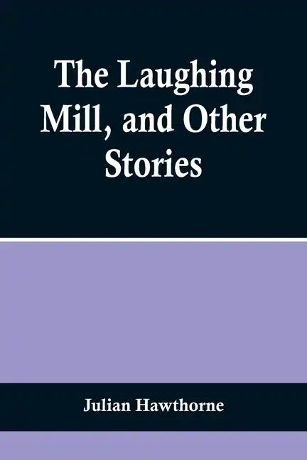 The Laughing Mill, and Other Stories - Paperback