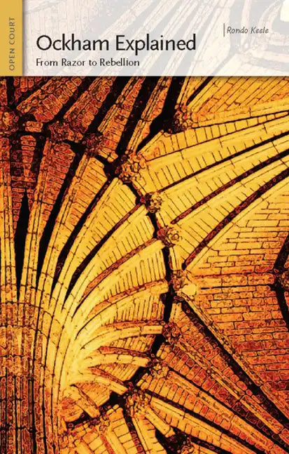 Ockham Explained: From Razor to Rebellion - Paperback
