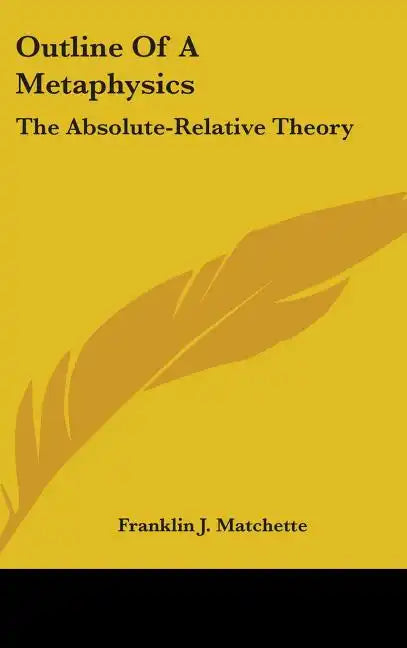 Outline of a Metaphysics: The Absolute-Relative Theory - Hardcover