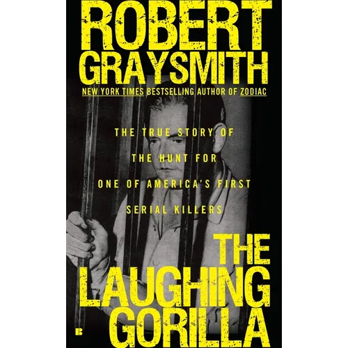 The Laughing Gorilla: The True Story of the Hunt for One of America's First Serial Killers - Paperback