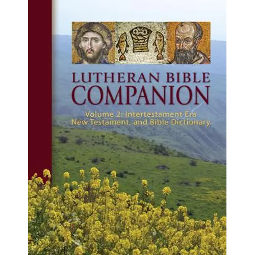 Lutheran Bible Companion Volume 2: Intertestamental, New Testament, and Bible Dictionary - Hardcover