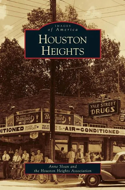 Houston Heights - Hardcover