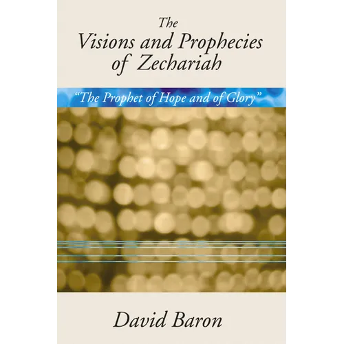 Visions & Prophecies of Zechariah: 