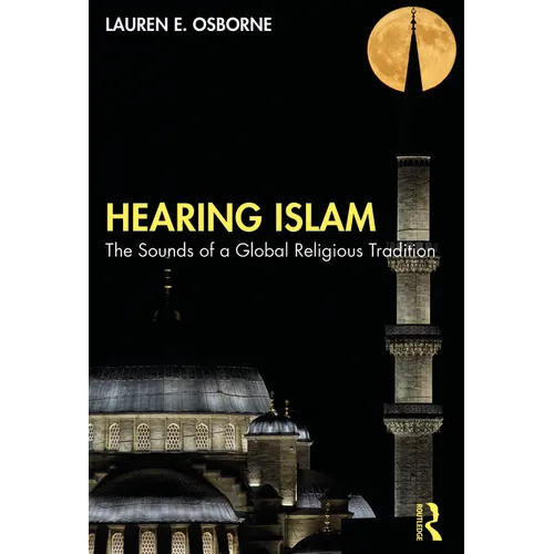 Hearing Islam: The Sounds of a Global Religious Tradition - Paperback