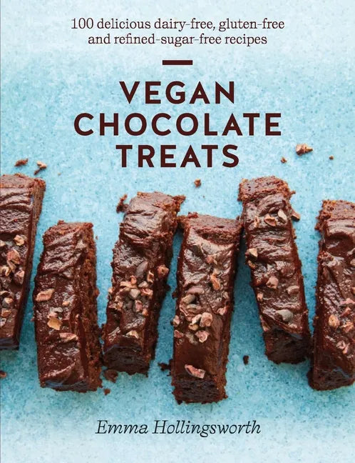Vegan Chocolate Treats: 100 Delicious Dairy-Free, Gluten-Free and Refined-Sugar-Free Recipes - Hardcover