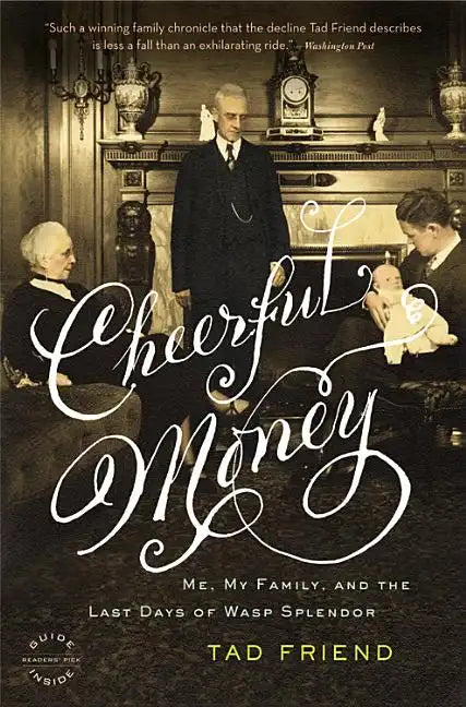Cheerful Money: Me, My Family, and the Last Days of WASP Splendor - Paperback