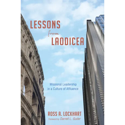 Lessons from Laodicea: Missional Leadership in a Culture of Affluence - Paperback