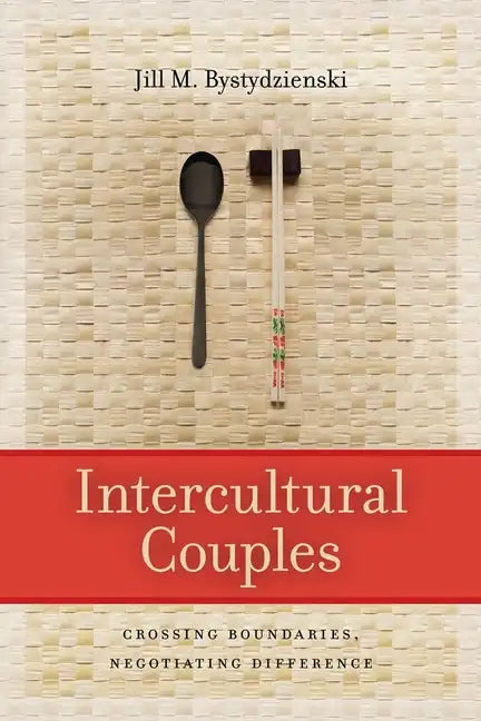 Intercultural Couples: Crossing Boundaries, Negotiating Difference - Paperback