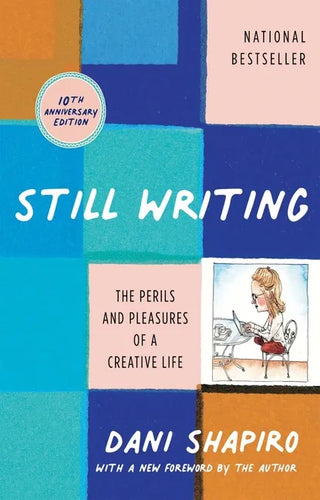 Still Writing: The Perils and Pleasures of a Creative Life (10th Anniversary Edition) - Paperback
